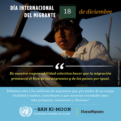 La migración internacional es un medio idóneo para reducir la pobreza y crear más oportunidades, dice Ban Ki-moon en su mensaje por el Día Internacional del Migrante.