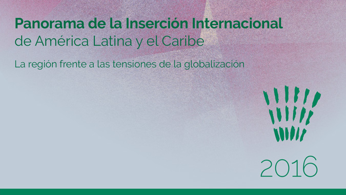 Panorama de la Inserción Internacional de América Latina y el Caribe 2016 
