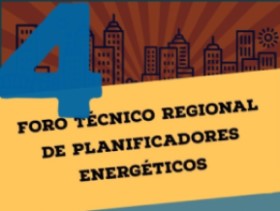 Cuarto Foro Técnico Regional de Planificadores Energéticos 