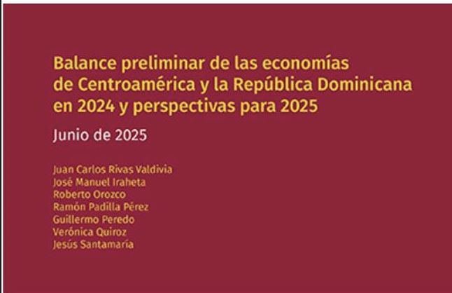Portada Balance preliminar de las economías de Centroamérica y la República Dominicana correspondiente a 2024 y perspectivas para 2025