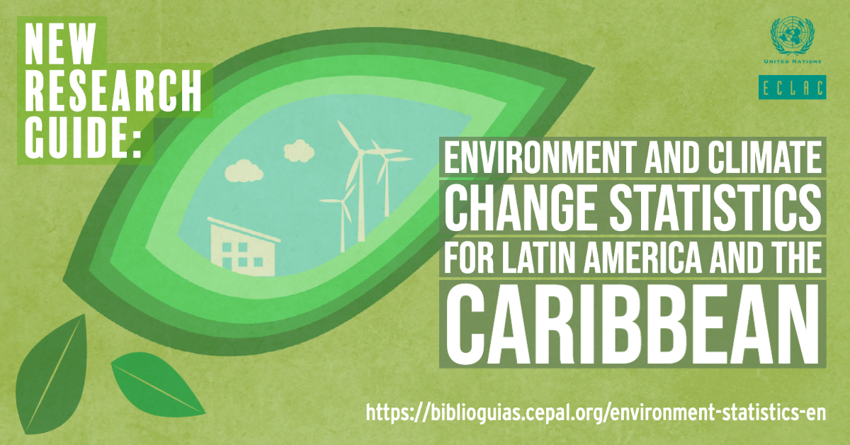 New Research Guide: Environment and Climate Change Statistics for Latin America and the Caribbean 