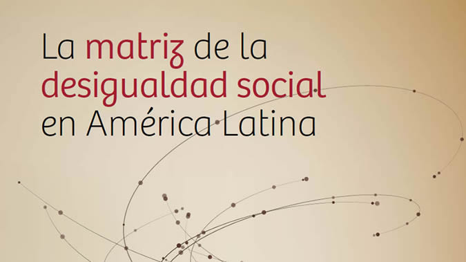 Portada del documento La matriz de la desigualdad social en América Latina.