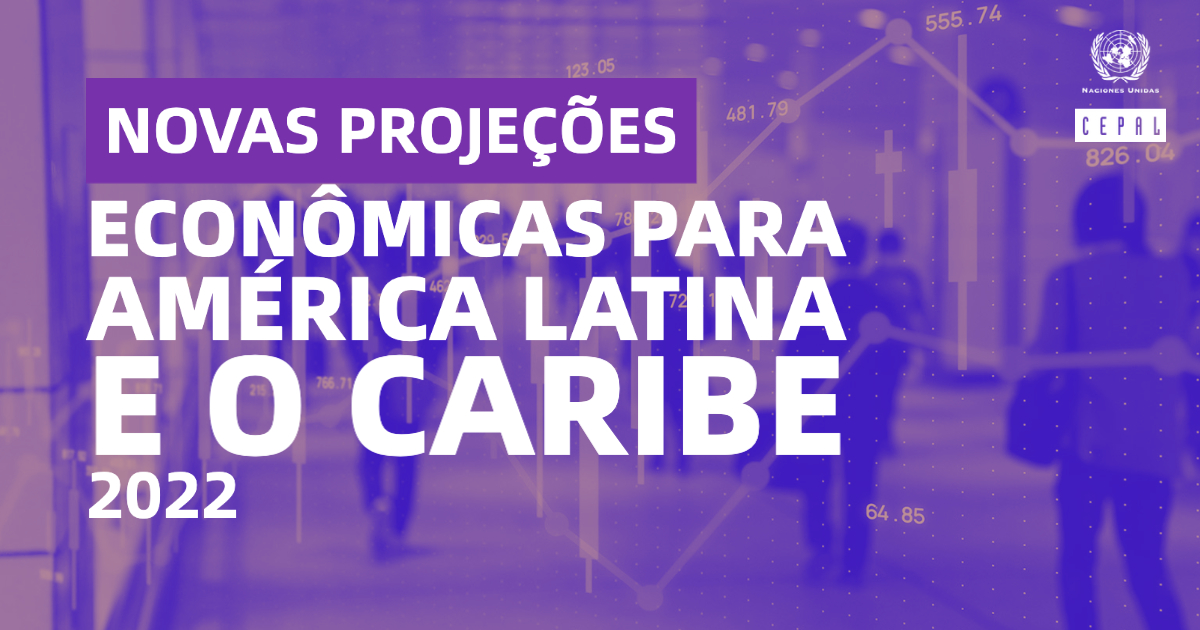 Novas projeções econômicas para América Latina e o Caribe 2022