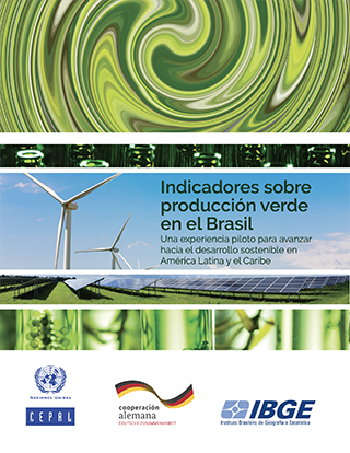 Indicadores sobre producción verde en el Brasil: una experiencia piloto  para avanzar hacia el desarrollo sostenible en América Latina y el Caribe