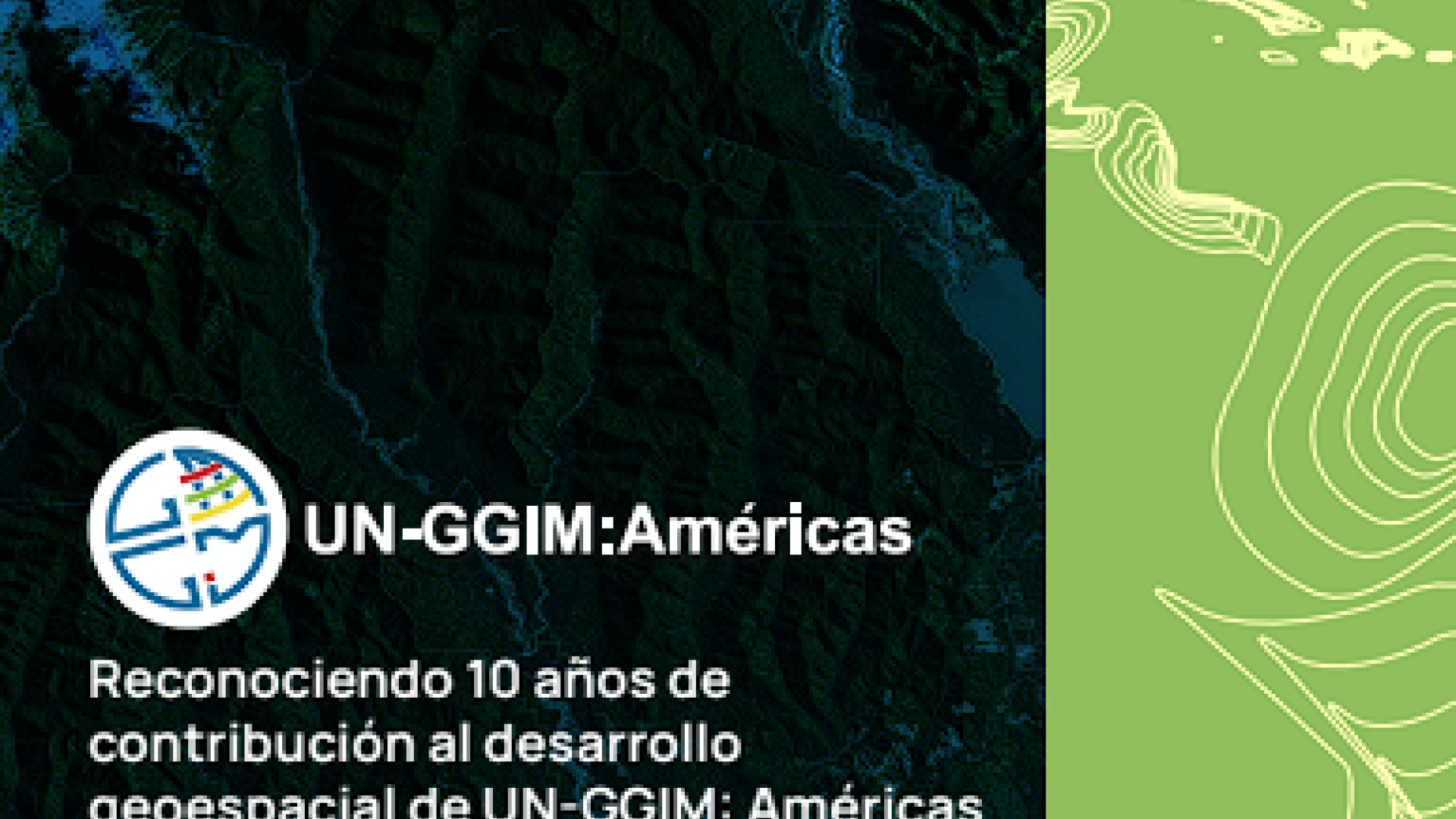 Reconociendo 10 años de contribución al desarrollo geoespacial de UN-GGIM: Américas