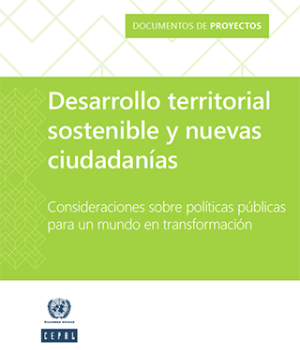 Desarrollo territorial sostenible y nuevas ciudadanías: consideraciones sobre políticas públicas para un mundo en transformación