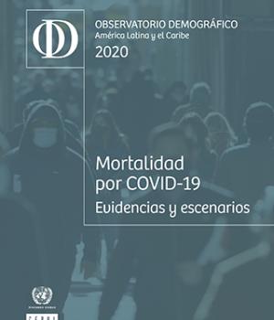Observatorio Demográfico de América Latina y el Caribe 2020. Mortalidad por COVID-19: evidencias y escenarios