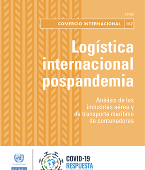 Logística internacional pospandemia: Análisis de las industrias aérea y de transporte marítimo de contenedores