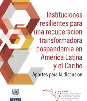 Instituciones resilientes para una recuperación transformadora pospandemia en América Latina y el Caribe: aportes para la discusión