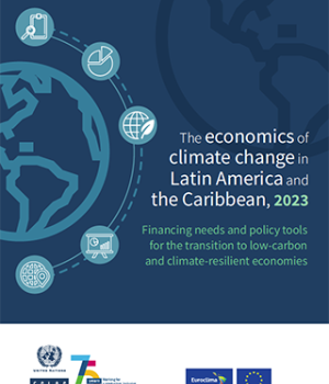 The economics of climate change in Latin America and the Caribbean, 2023: financing needs and policy tools for the transition to low-carbon and climate-resilient economies