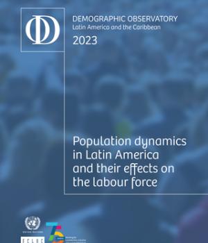 Demographic Observatory Latin America and the Caribbean 2023. Population dynamics in Latin America and their effects on the labour force