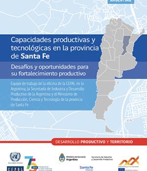 Capacidades productivas y tecnológicas en la provincia de Santa Fe: desafíos y oportunidades para su fortalecimiento productivo