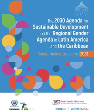 The 2030 Agenda for Sustainable Development and the Regional Gender Agenda in Latin America and the Caribbean: gender indicators up to 2023