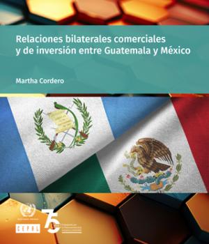 Relaciones bilaterales comerciales y de inversión entre Guatemala y México