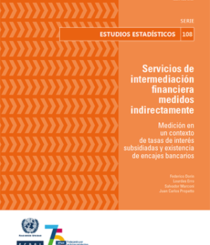 Servicios de intermediación financiera medidos indirectamente: medición en un contexto de tasas de interés subsidiadas y existencia de encajes bancarios